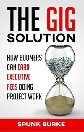The GIG Solution — Original 2017 Edition by Spunk Burke