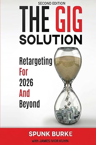The GIG Solution — Second Edition 2026 by Spunk Burke with James Ivor Kuhn